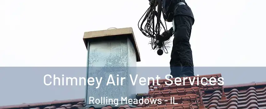  Chimney Air Vent Services Rolling Meadows - IL