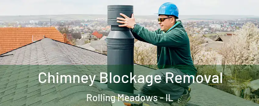  Chimney Blockage Removal Rolling Meadows - IL
