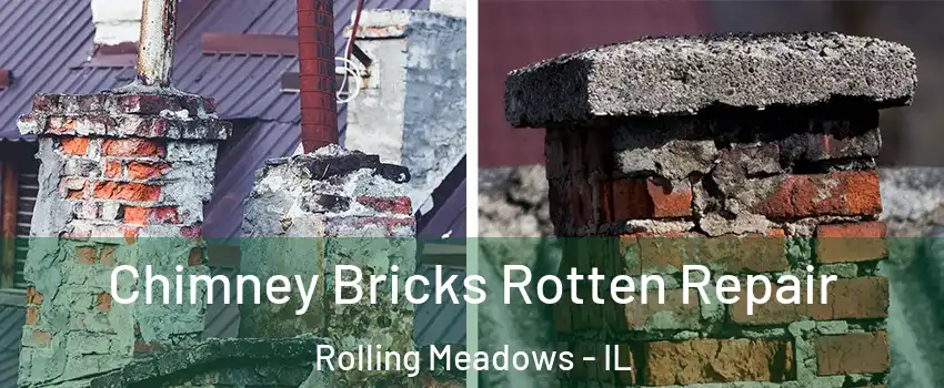  Chimney Bricks Rotten Repair Rolling Meadows - IL