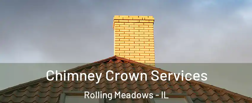 Chimney Crown Services Rolling Meadows - IL