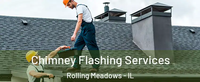 Chimney Flashing Services Rolling Meadows - IL