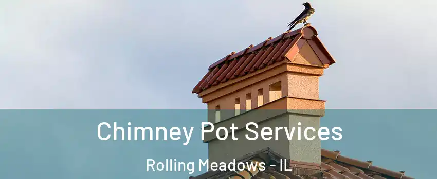  Chimney Pot Services Rolling Meadows - IL