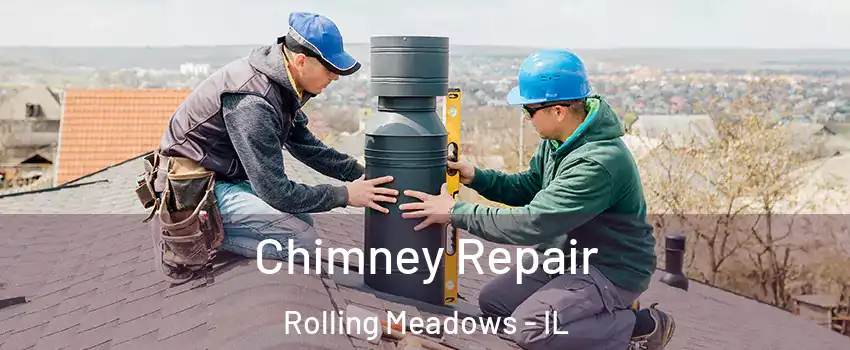  Chimney Repair Rolling Meadows - IL