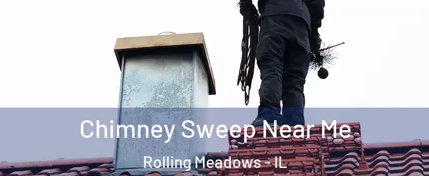  Chimney Sweep Near Me Rolling Meadows - IL
