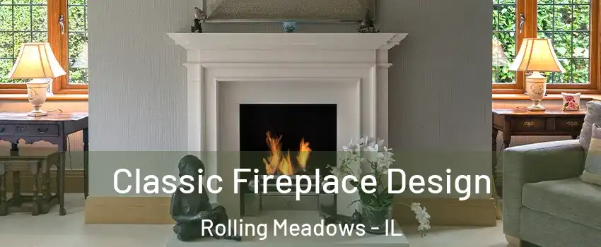  Classic Fireplace Design Rolling Meadows - IL