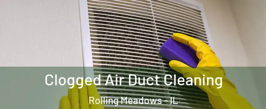  Clogged Air Duct Cleaning Rolling Meadows - IL