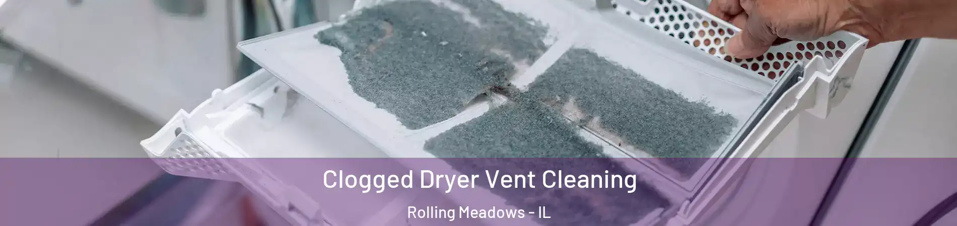  Clogged Dryer Vent Cleaning Rolling Meadows - IL