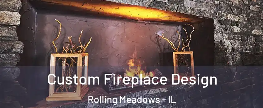  Custom Fireplace Design Rolling Meadows - IL