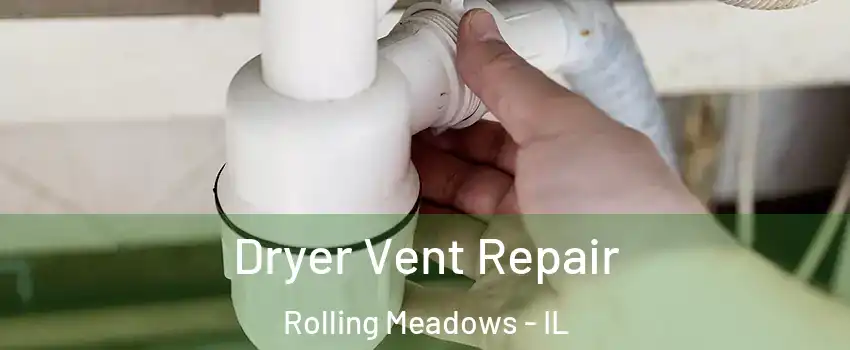  Dryer Vent Repair Rolling Meadows - IL