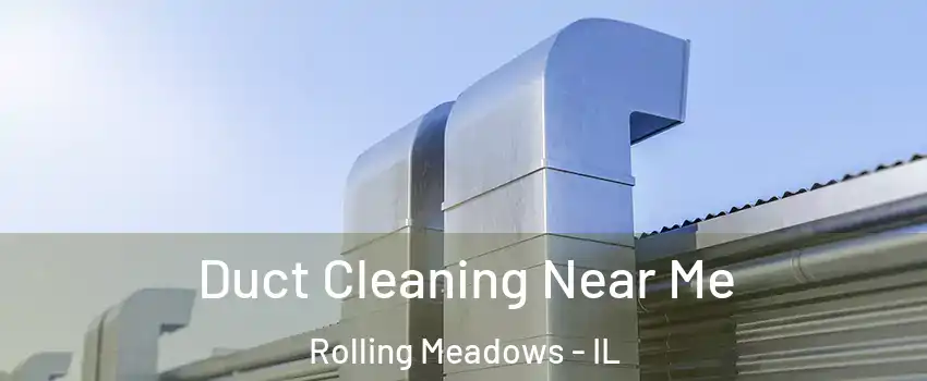  Duct Cleaning Near Me Rolling Meadows - IL