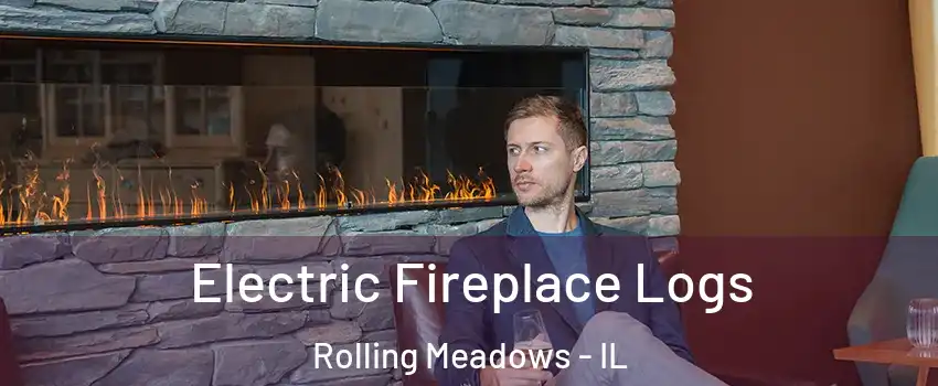  Electric Fireplace Logs Rolling Meadows - IL