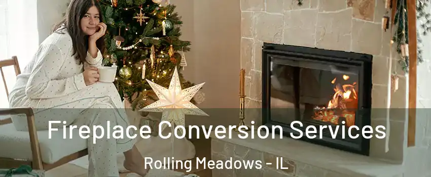 Fireplace Conversion Services Rolling Meadows - IL