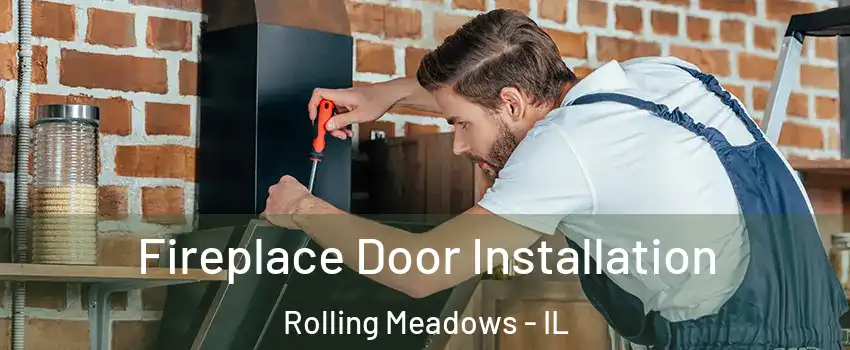  Fireplace Door Installation Rolling Meadows - IL