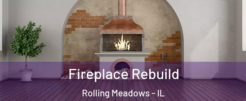  Fireplace Rebuild Rolling Meadows - IL