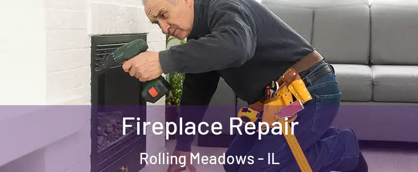 Fireplace Repair Rolling Meadows - IL