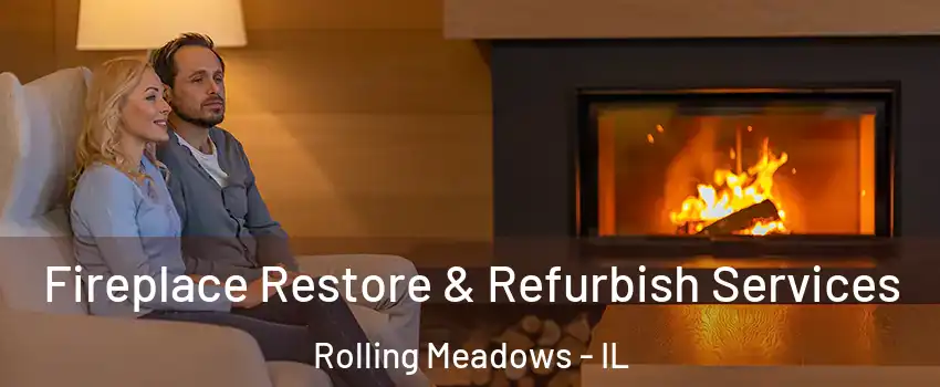  Fireplace Restore & Refurbish Services Rolling Meadows - IL