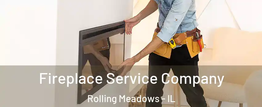 Fireplace Service Company Rolling Meadows - IL