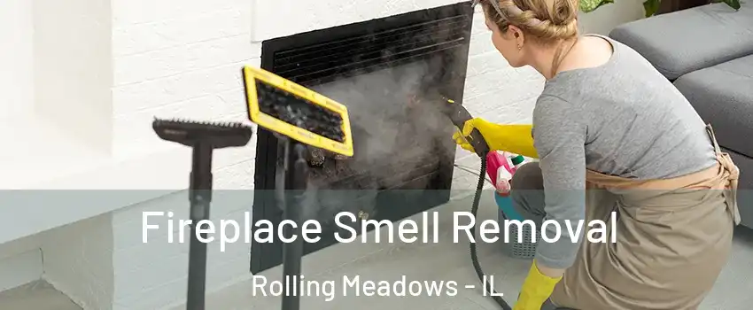  Fireplace Smell Removal Rolling Meadows - IL