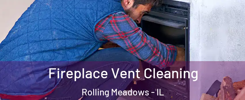  Fireplace Vent Cleaning Rolling Meadows - IL
