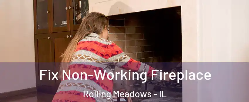  Fix Non-Working Fireplace Rolling Meadows - IL