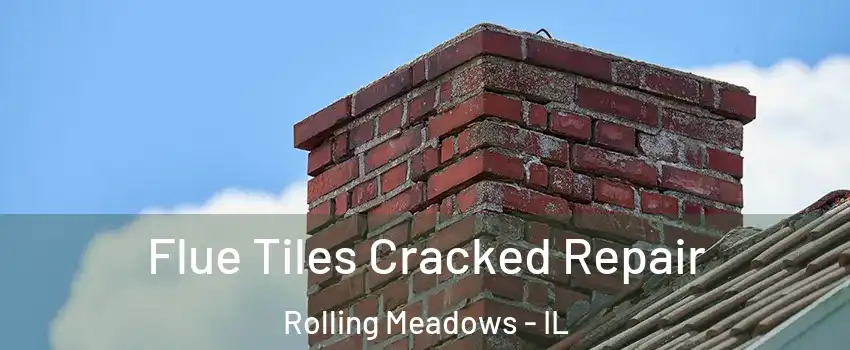  Flue Tiles Cracked Repair Rolling Meadows - IL
