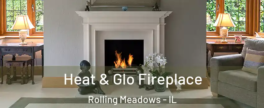  Heat & Glo Fireplace Rolling Meadows - IL