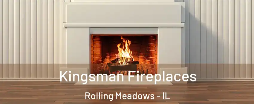  Kingsman Fireplaces Rolling Meadows - IL