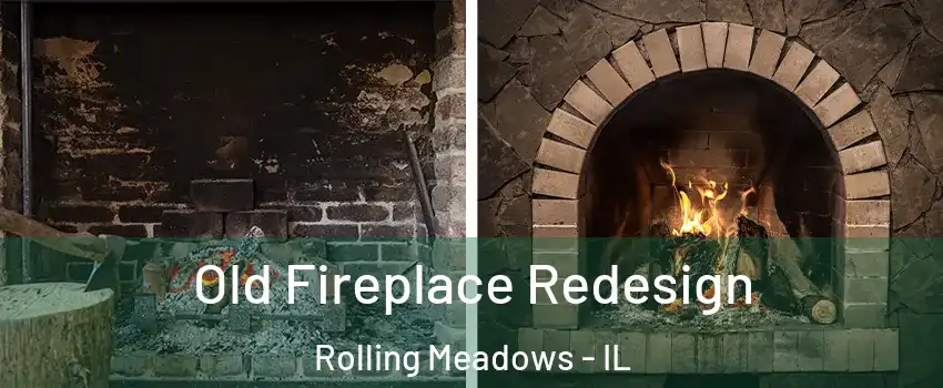  Old Fireplace Redesign Rolling Meadows - IL