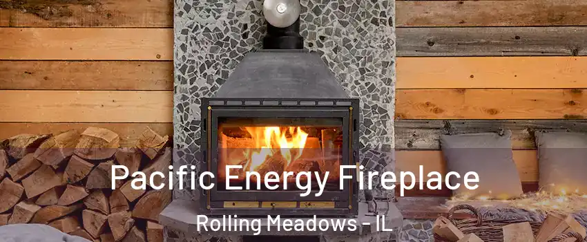  Pacific Energy Fireplace Rolling Meadows - IL