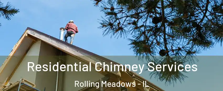  Residential Chimney Services Rolling Meadows - IL