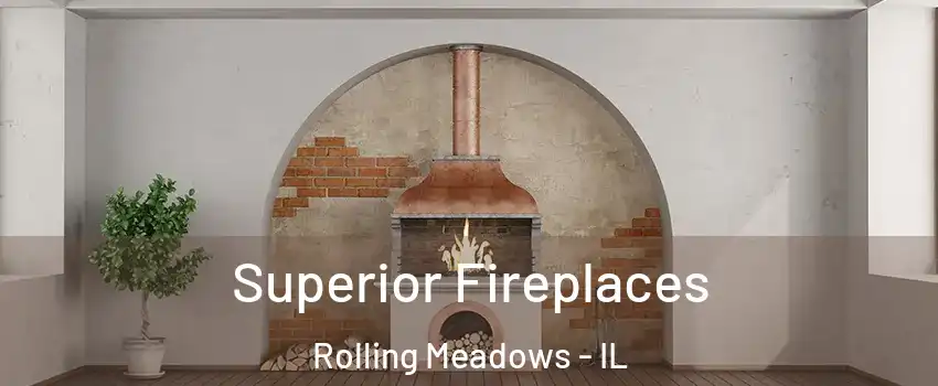  Superior Fireplaces Rolling Meadows - IL