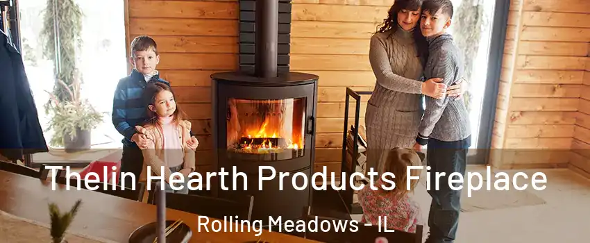  Thelin Hearth Products Fireplace Rolling Meadows - IL