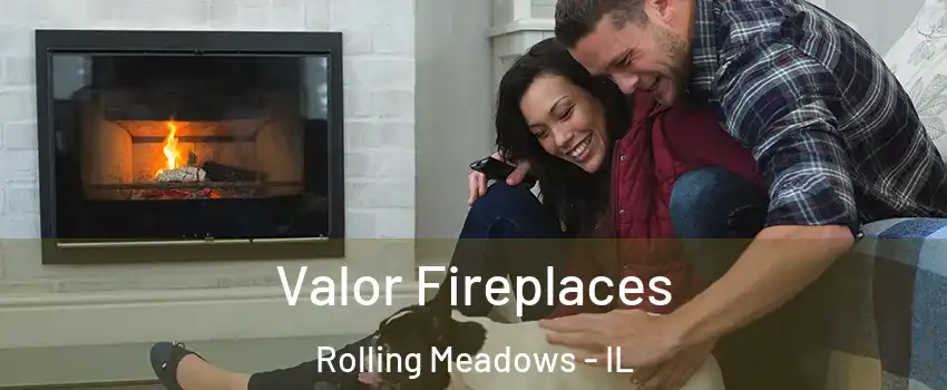 Valor Fireplaces Rolling Meadows - IL