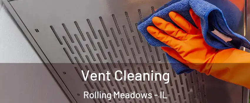  Vent Cleaning Rolling Meadows - IL