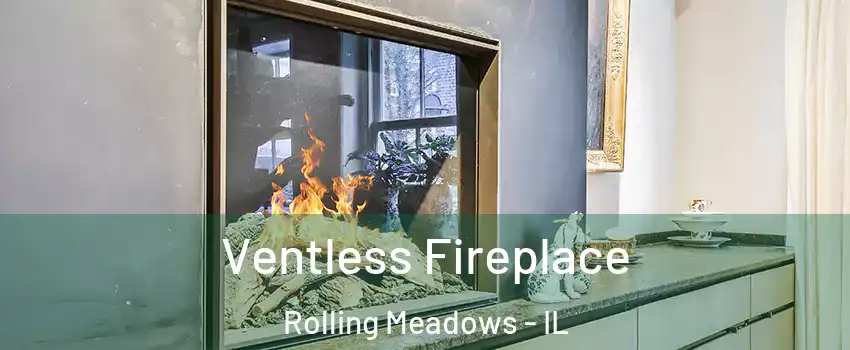  Ventless Fireplace Rolling Meadows - IL