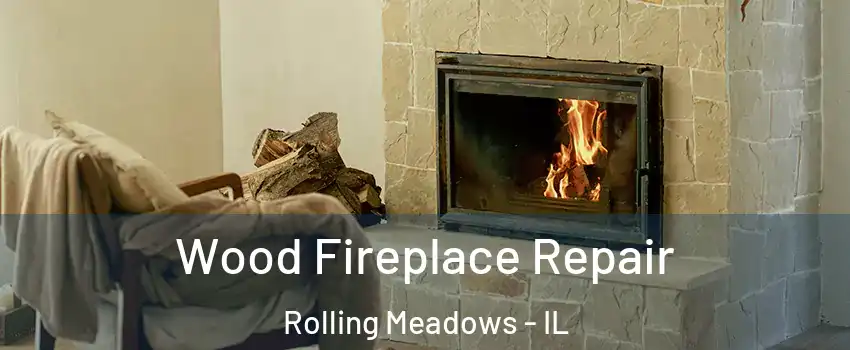  Wood Fireplace Repair Rolling Meadows - IL