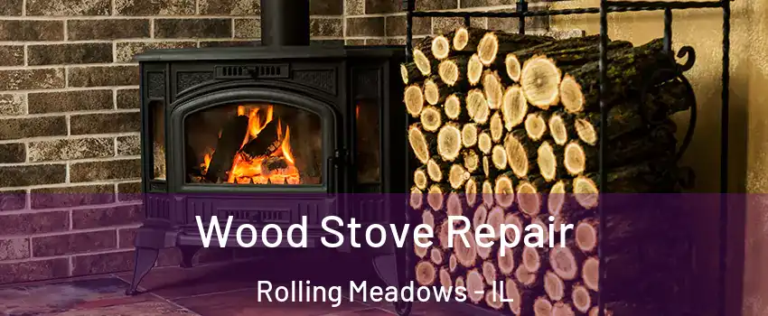  Wood Stove Repair Rolling Meadows - IL